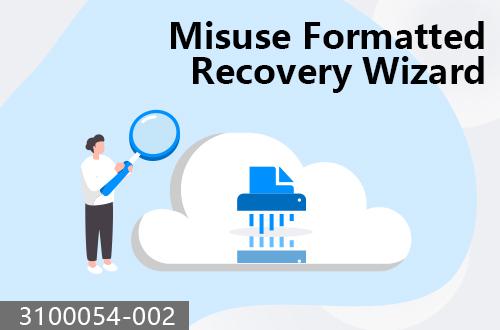 misuse formatted recovery wizard