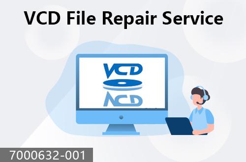vcd file repair service                                7000632-001